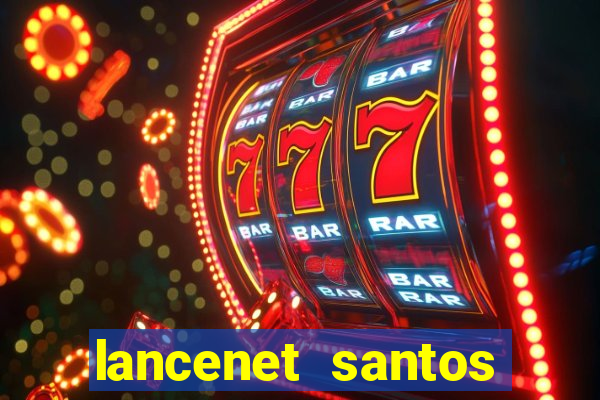 lancenet santos futebol clube